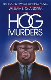 book cover of The Hog Murders by William L. DeAndrea