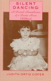 book cover of Silent Dancing: A Partial Remembrance of a Puerto Rican Childhood by Judith Ortiz Cofer