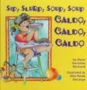 book cover of Sip, Slurp, Soup, Soup - Caldo, Caldo, Caldo by Diane Gonzales Bertrand