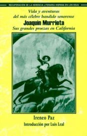 book cover of Life and Adventures of the Celebrated Bandit Joaquin Murrieta: His Exploits in the State of California by Ireneo Paz