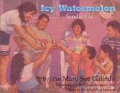 book cover of Icy Watermelon by Mary Sue Galindo
