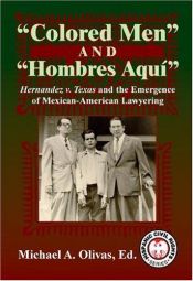 book cover of Colored Men And Hombres Aquí: Hernandez V. Texas and the Emergence of Mexican American Lawyering (Hispanic Civil Rights by Mark Tushnet