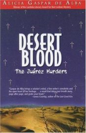 book cover of Desert Blood: The Juarez Murders by Alicia Gaspar de Alba