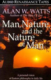 book cover of Man, Nature, and the Nature of Man by Alan Watts