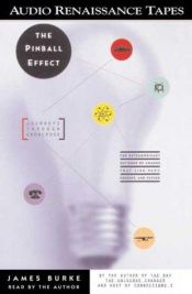book cover of The Pinball Effect: How Renaissance Water Gardens Made the Carburetor Possible-And Other Journeys Through Knowledge (Pinball Effect) by James Burke