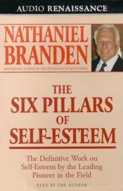 book cover of The Six Pillars of Self-Esteem by Натаниъл Брандън