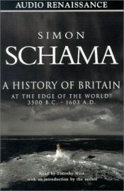 book cover of A history of Britain. [Vol. 1], At the edge of the world? : 3000 BC-AD 1603 by Simon Schama