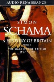 book cover of A history of Britain. Volume II, The wars of the British, 1603-1776 [CASSETTE, ABRIDGED] by Simon Schama