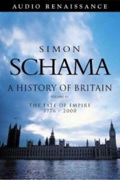 book cover of A history of Britain, vol. 3, 1776-2000 [CASSETTE, ABRIDGED] by Simon Schama