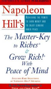 book cover of Napoleon Hill's the Master-Key to Riches & Grow Rich! With Peace of Mind by Napoleon Hill