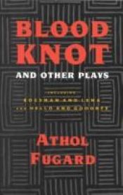 book cover of Blood knot, and other plays by Athol Fugard