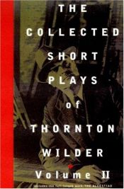 book cover of The collected short plays of Thornton Wilder, Volume I by Thornton Wilder