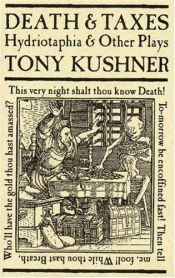 book cover of Death and Taxes: Hydriotaphia and Other Plays by Tony Kushner
