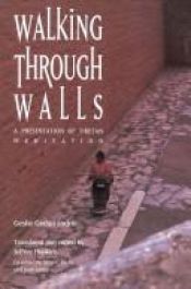 book cover of Walking through Walls: A Presentation of Tibetan Meditation (Studies in Indo-Tibetan Buddhism Series) by Lodro
