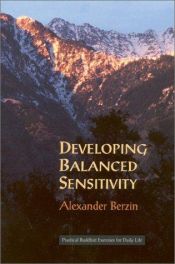 book cover of Developing balanced sensitivity : practical Buddhist exercises for daily life by Alexander Berzin