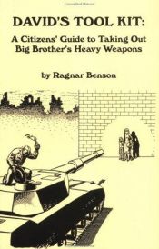 book cover of David's Tool Kit: A Citizen's Guide to Taking Out Big Brother's Heavy Weapons by Ragnar Benson