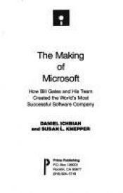 book cover of The Making of Microsoft: How Bill Gates and His Team Created the World's Most Successful Software Company by Daniel Ichbiah
