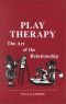 Play Therapy: The Art Of The Relationship