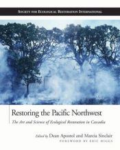 book cover of Restoring the Pacific Northwest: The Art and Science of Ecological Restoration in Cascadia (Science Practice Ecological by Society for Ecological Restoration International