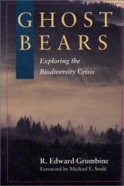 book cover of Ghost bears : exploring the biodiversity crisis by R. Edward Grumbine