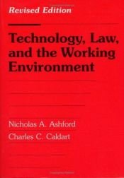 book cover of Technology, Law, and the Working Environment: Revised Edition by Nicholas A. Ashford