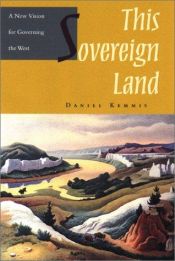 book cover of This Sovereign Land: A New Vision For Governing The West by Daniel Kemmis