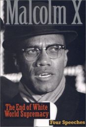 book cover of The End of White World Supremacy: Four Speeches by Malcolm X by Malkolm Iks