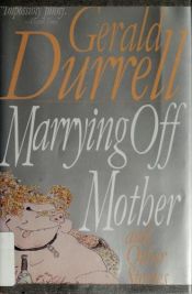 book cover of Marrying Off Mother And Other Stories by Gerald Durrell