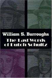 book cover of The Last Words of Dutch Schultz by Вільям Барроуз