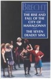 book cover of The Rise and Fall of the City of Mahagonny & The Seven Deadly Sins by Bertolt Brecht