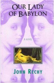 book cover of Our lady of Babylon by John Rechy