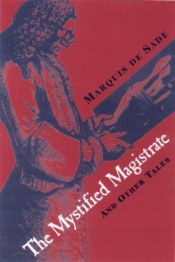book cover of The mystified magistrate ; and other tales by Marqués de Sade