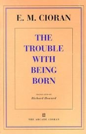 book cover of Trouble With Being Born by E. M. Cioran