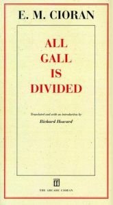 book cover of All Gall is Divided: Aphorisms by E. M. Cioran