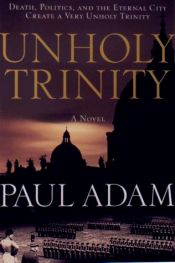 book cover of Unholy Trinity by Paul Adam