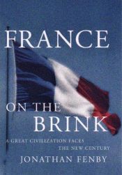 book cover of France on the Brink: A Great Civilization Faces a New Century by Jonathan Fenby