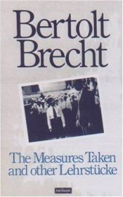 book cover of The measures taken and other Lehrstücke by Bertolt Brecht