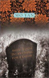 book cover of Shifu, You'll Do Anything for a Laugh by Mo Yan