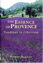 book cover of The Essence Of Provence: The Story Of L'Occitane by Pierre Magnan