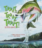 book cover of Trout, Trout, Trout! by April Pulley Sayre