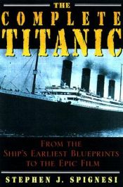 book cover of The Complete Titanic by Stephen Spignesi