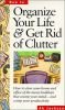 Organize Your Life & Get Rid of Clutter: How to Clear Your Home and Office of the Messy Buildups That Cramp Your Mind
