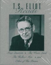 book cover of T.S. Eliot Reads: Four Quartets, the Waste Land, the Hollow Men, and Other of His Poems by T.S. Eliot