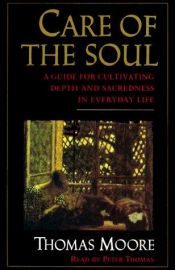 book cover of Care of the Soul:A Guide for Cultivating Depth and Sacredness in Everyday Life by Thomas Moore