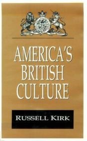 book cover of America's British Culture (Library of Conservative Thought) by Russell Kirk