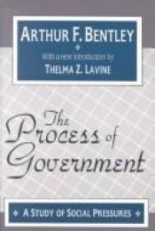 book cover of The Process of Government: A Study of Social Pressures by Arthur F. Bentley
