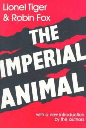 book cover of Imperial Animal, The by Lionel Tiger