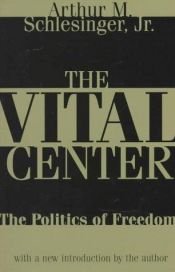 book cover of The Vital Center: The Politics of Freedom by Arthur M. Schlesinger, Jr.