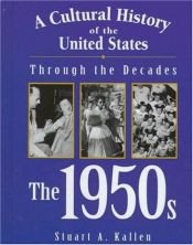 book cover of A Cultural History of the United States Through the Decades - The 1950s by Stuart A. Kallen