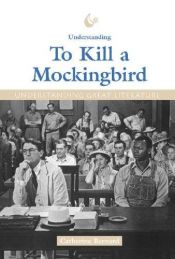 book cover of Understanding Great Literature - Understanding To Kill a Mockingbird (Understanding Great Literature) by Catherine Bernard